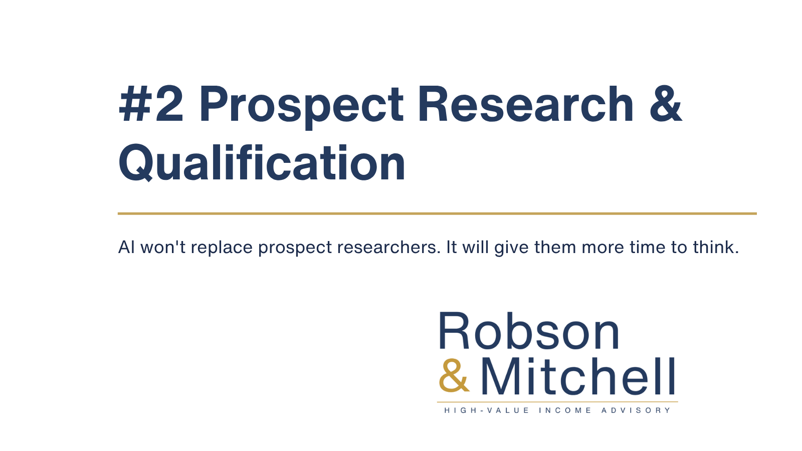 Prospect research and qualification. Al won't replace prospect researchers, but give them more time to think
